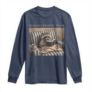 Funny Raccoon Book Lover Long Sleeve Shirt Probably Reading Trash Bookworms Teachers