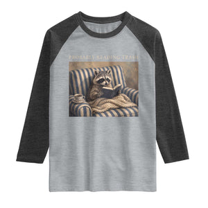 Funny Raccoon Book Lover Raglan Shirt Probably Reading Trash Bookworms Teachers