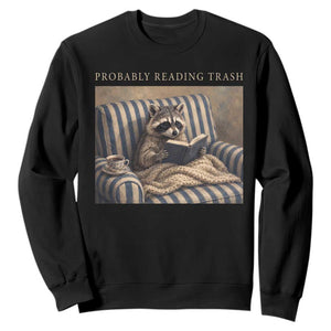 Funny Raccoon Book Lover Sweatshirt Probably Reading Trash Bookworms Teachers