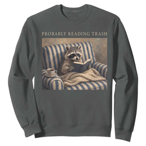 Funny Raccoon Book Lover Sweatshirt Probably Reading Trash Bookworms Teachers