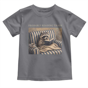 Funny Raccoon Book Lover Toddler T Shirt Probably Reading Trash Bookworms Teachers