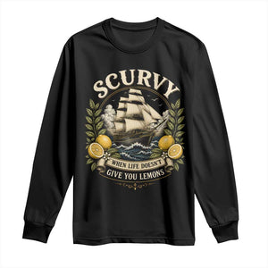 Scurvy When Life Doesnt Give You Lemons Long Sleeve Shirt Funny Pirate Lemon Vitamin C