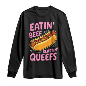 Eatin Beef Blastin' Queefs Funny Hot Dog Adult Humor Long Sleeve Shirt