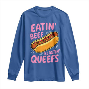Eatin Beef Blastin' Queefs Funny Hot Dog Adult Humor Long Sleeve Shirt