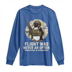 Funny Penguin Flight Was Never An Option Long Sleeve Shirt Tactical Penguin Gun Lover TS11 Royal Blue Print Your Wear