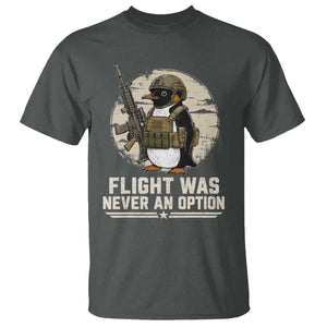 Funny Penguin Flight Was Never An Option T Shirt Tactical Penguin Gun Lover TS11 Dark Heather Print Your Wear