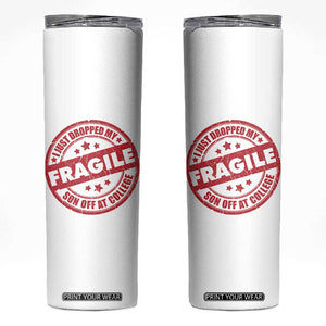 Fragile I Just Dropped My Son Off At College Skinny Tumbler Drop Off Parents Vintage Star TS11 White Print Your Wear
