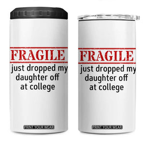 Fragile I Just Dropped My Daughter Off At College 4 in 1 Can Cooler Tumbler Drop Off Parents TS11 One Size: 16 oz White Print Your Wear