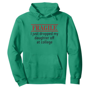 Fragile I Just Dropped My Daughter Off At College Hoodie Drop Off Parents TS11 Irish Green Print Your Wear