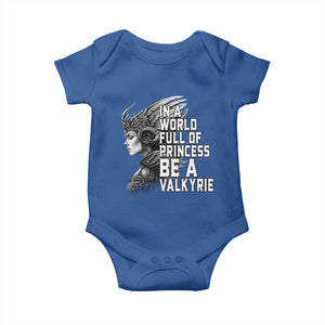 In A World Full Of Princess Be A Valkyrie Baby Onesie Viking Pride TS11 Royal Blue Print Your Wear