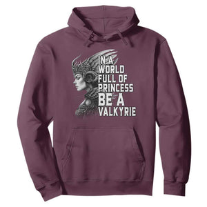 In A World Full Of Princess Be A Valkyrie Hoodie Viking Pride TS11 Maroon Print Your Wear