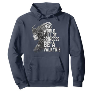 In A World Full Of Princess Be A Valkyrie Hoodie Viking Pride TS11 Navy Print Your Wear