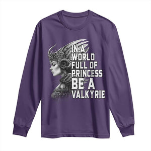 In A World Full Of Princess Be A Valkyrie Long Sleeve Shirt Viking Pride TS11 Purple Print Your Wear