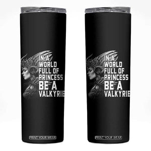 In A World Full Of Princess Be A Valkyrie Skinny Tumbler Viking Pride TS11 Black Print Your Wear