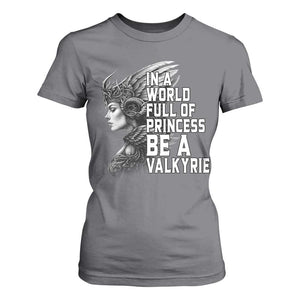 In A World Full Of Princess Be A Valkyrie T Shirt For Women Viking Pride TS11 Charcoal Print Your Wear