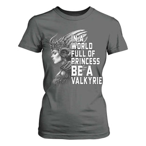 In A World Full Of Princess Be A Valkyrie T Shirt For Women Viking Pride TS11 Dark Heather Print Your Wear