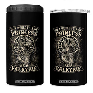 In A World Full Of Princess Be A Valkyrie 4 in 1 Can Cooler Tumbler Viking Norse Mythology TS11 One Size: 16 oz Black Print Your Wear