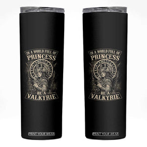 In A World Full Of Princess Be A Valkyrie Skinny Tumbler Viking Norse Mythology TS11 Black Print Your Wear