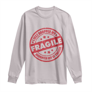 Fragile I Just Dropped My Daughter Off At College Long Sleeve Shirt Drop Off Parents Vintage Star TS11 Ice Gray Print Your Wear