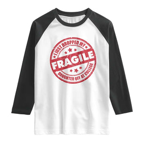 Fragile I Just Dropped My Daughter Off At College Raglan Shirt Drop Off Parents Vintage Star TS11 White Black Print Your Wear