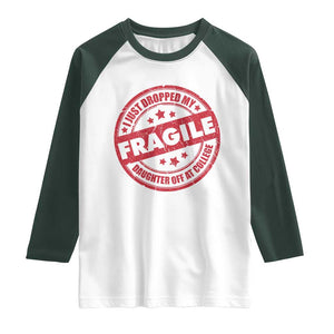 Fragile I Just Dropped My Daughter Off At College Raglan Shirt Drop Off Parents Vintage Star TS11 White Dark Forest Green Print Your Wear