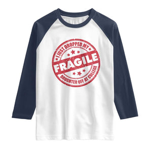 Fragile I Just Dropped My Daughter Off At College Raglan Shirt Drop Off Parents Vintage Star TS11 White Navy Print Your Wear