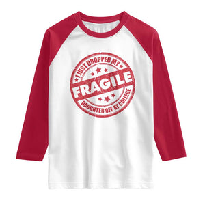 Fragile I Just Dropped My Daughter Off At College Raglan Shirt Drop Off Parents Vintage Star TS11 White Red Print Your Wear