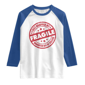 Fragile I Just Dropped My Daughter Off At College Raglan Shirt Drop Off Parents Vintage Star TS11 White Royal Print Your Wear