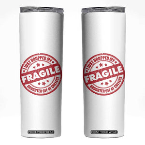 Fragile I Just Dropped My Daughter Off At College Skinny Tumbler Drop Off Parents Vintage Star TS11 White Print Your Wear
