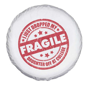 Fragile I Just Dropped My Daughter Off At College Spare Tire Cover Drop Off Parents Vintage Star TS11 Print Your Wear
