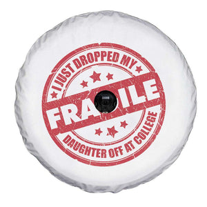 Fragile I Just Dropped My Daughter Off At College Spare Tire Cover Drop Off Parents Vintage Star TS11 Print Your Wear