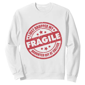Fragile I Just Dropped My Daughter Off At College Sweatshirt Drop Off Parents Vintage Star TS11 White Print Your Wear