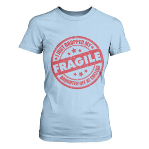 Fragile I Just Dropped My Daughter Off At College T Shirt For Women Drop Off Parents Vintage Star TS11 Light Blue Print Your Wear