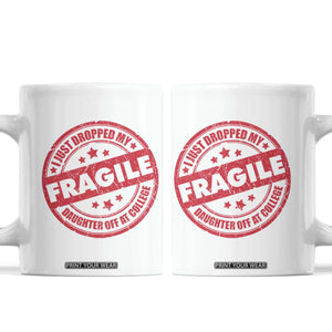 Fragile I Just Dropped My Daughter Off At College Coffee Mug Drop Off Parents Vintage Star TS11 White Print Your Wear