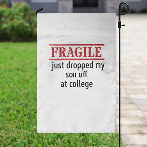 Fragile I Just Dropped My Son Off At College Garden Flag Drop Off Parents TS11 Print Your Wear