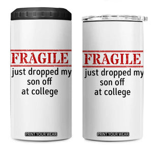 Fragile I Just Dropped My Son Off At College 4 in 1 Can Cooler Tumbler Drop Off Parents TS11 One Size: 16 oz White Print Your Wear