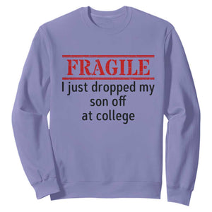 Fragile I Just Dropped My Son Off At College Sweatshirt Drop Off Parents TS11 Violet Print Your Wear