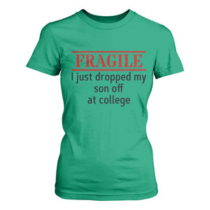 Fragile I Just Dropped My Son Off At College T Shirt For Women Drop Off Parents TS11 Irish Green Print Your Wear