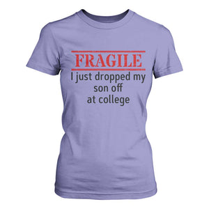Fragile I Just Dropped My Son Off At College T Shirt For Women Drop Off Parents TS11 Violet Print Your Wear