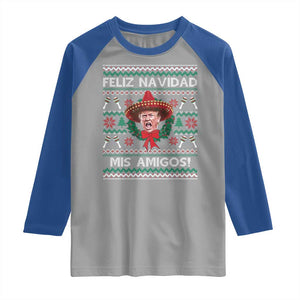 Funny Trump Mexico Christmas Raglan Shirt Feliz Navidad Mis Amigos Sombrero Xmas TS11 Sport Gray Royal Print Your Wear