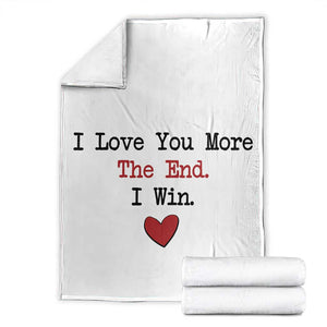 Love You More The End I Win Throw Blanket Couples Valentine Christmas TS11 White Print Your Wear
