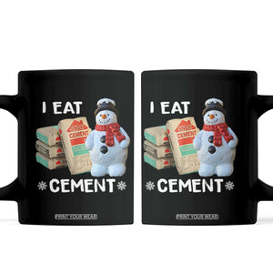 Funny Christmas I Eat Cement Coffee Mug Snowman Snow Cement Oddly Specific Dank Meme TS11 Black Print Your Wear