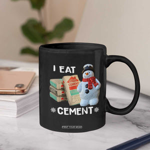 Funny Christmas I Eat Cement Coffee Mug Snowman Snow Cement Oddly Specific Dank Meme TS11 Print Your Wear