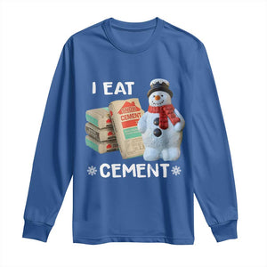 Funny Christmas I Eat Cement Long Sleeve Shirt Snowman Snow Cement Oddly Specific Dank Meme TS11 Royal Blue Print Your Wear