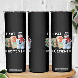 Funny Christmas I Eat Cement Skinny Tumbler Snowman Snow Cement Oddly Specific Dank Meme TS11 Print Your Wear