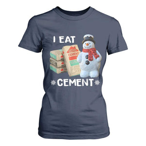 Funny Christmas I Eat Cement T Shirt For Women Snowman Snow Cement Oddly Specific Dank Meme TS11 Navy Print Your Wear