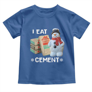 Funny Christmas I Eat Cement Toddler T Shirt Snowman Snow Cement Oddly Specific Dank Meme TS11 Royal Blue Print Your Wear