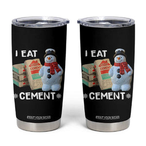 Funny Christmas I Eat Cement Tumbler Cup Snowman Snow Cement Oddly Specific Dank Meme TS11 Black Print Your Wear