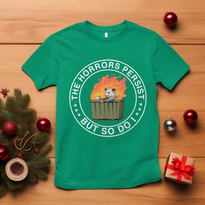 Funny Opossum T Shirt The Horrors Persist But So Do I Lil Dumpster Fire TS11 Irish Green Print Your Wear