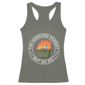 Funny Opossum Racerback Tank Top The Horrors Persist But So Do I Lil Dumpster Fire TS11 Military Green Print Your Wear